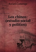 Los chinos: (estudio social y politico)