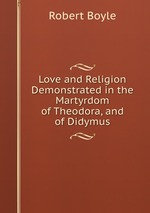 Love and Religion Demonstrated in the Martyrdom of Theodora, and of Didymus