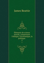 lments de science morale, comprenant l`thique, l`conomique, la politique .. 2