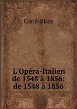 L`Opra-Italien de 1548 1856: de 1548 1856