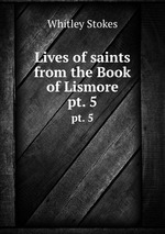 Lives of saints from the Book of Lismore. pt. 5