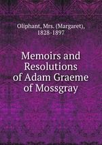 Memoirs and Resolutions of Adam Graeme of Mossgray