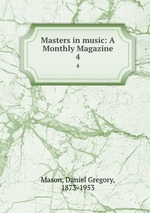 Masters in music: A Monthly Magazine. 4