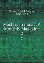Masters in music: A Monthly Magazine. 2
