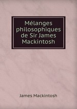 Mlanges philosophiques de Sir James Mackintosh