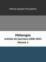 Mlanges. articles de journaux 1848-1852 Volume 1