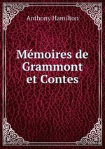 Mmoires de Grammont et Contes