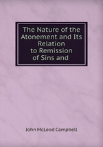 The Nature of the Atonement and Its Relation to Remission of Sins and