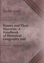 Names and Their Histories: A Handbook of Historical Geography and