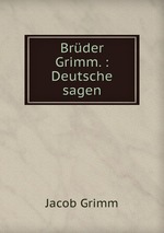 Brder Grimm. : Deutsche sagen