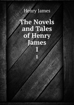 The Novels and Tales of Henry James. 1