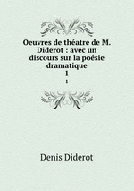 Oeuvres de thatre de M. Diderot : avec un discours sur la posie dramatique. 1
