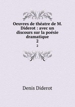Oeuvres de thatre de M. Diderot : avec un discours sur la posie dramatique. 2