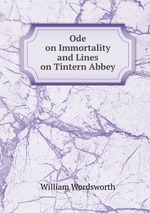 Ode on Immortality and Lines on Tintern Abbey