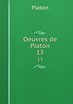Oeuvres de Platon. 13