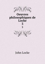 Oeuvres philosophiques de Locke. 3