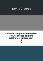 Oeuvres compltes de Diderot revues sur les ditions originales, comprenant .. 1