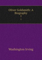 Oliver Goldsmith: A Biography. 1