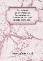 Ottaviano de`Petrucci da Fossombrone, inventore dei tipi mobili metallici