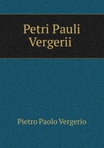 Petri Pauli Vergerii