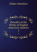 Parodies of the Works of English & American Authors. 5