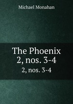 The Phoenix. 2, nos. 3-4