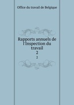 Rapports annuels de l`Inspection du travail. 2