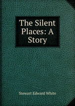 The Silent Places: A Story