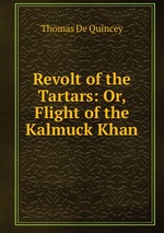 Revolt of the Tartars: Or, Flight of the Kalmuck Khan