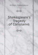 Shakespeare`s Tragedy of Coriolanvs