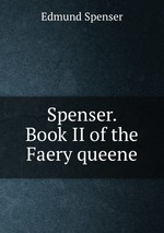 Spenser. Book II of the Faery queene