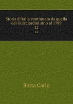 Storia d`Italia continuata da quella del Guicciardini sino al 1789. 12