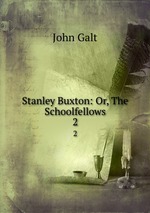 Stanley Buxton: Or, The Schoolfellows. 2