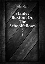 Stanley Buxton: Or, The Schoolfellows. 3