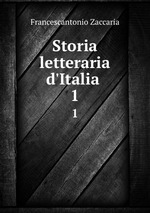 Storia letteraria d`Italia .. 1