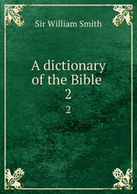 A dictionary of the Bible . 2