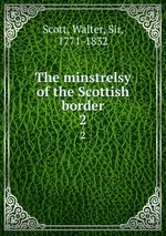 The minstrelsy of the Scottish border. 2