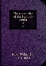 The minstrelsy of the Scottish border. 4
