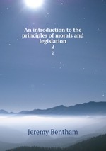 An introduction to the principles of morals and legislation. 2