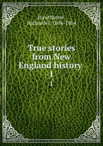 True stories from New England history . 1