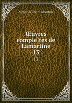 uvres completes de Lamartine. 13