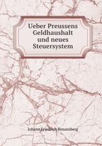 Ueber Preussens Geldhaushalt und neues Steuersystem