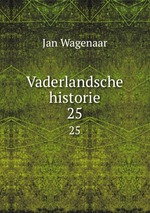Vaderlandsche historie. 25