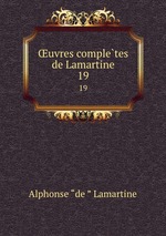 uvres completes de Lamartine. 19