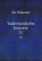 Vaderlandsche historie. 31