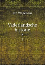 Vaderlandsche historie. 5