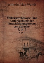 Vlkerpsychologie Eine Untersuchung der Entwicklungsgesetze von Sprache .. 2, pt. 2