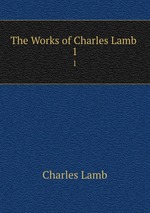 The Works of Charles Lamb .. 1