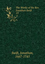 The Works of the Rev. Jonathan Swift.. 13