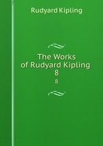 The Works of Rudyard Kipling .. 8